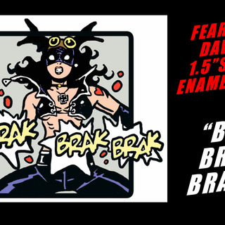Fearless Dawn "BRAK BRAK" Enamel Pin