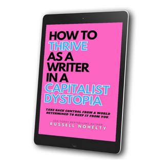 How to Thrive as a Writer in a Capitalist Dystopia (ebook)