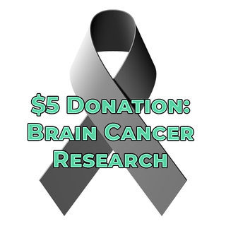 $5 USD -> Brain Cancer Research