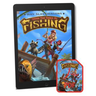 Why Slay Dragons when you could be FISHING (Digital PDF)