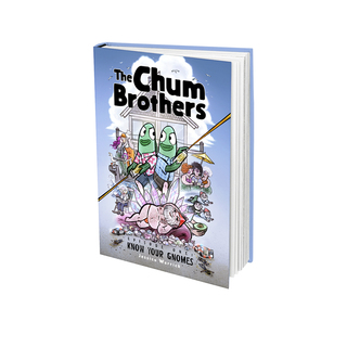 The Chum Brothers: Know Your Gnomes (Hardcover)