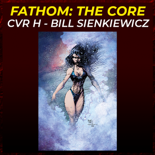 Fathom The Core Cover H - Bill Sienkiewicz