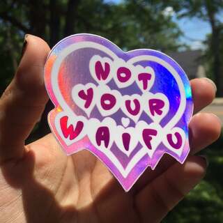 Not Your Waifu holographic stickers
