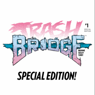 TRASH BRIDGE ISSUE 1 SPECIAL EDITION