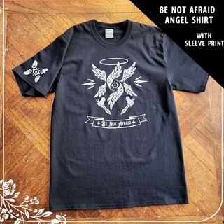 BE NOT AFRAID | Biblically Accurate Angel Seraph Screen Print Shirt