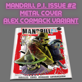 Metal Cover MANDRILL P.I. Issue #2 Alex Cormack Variant