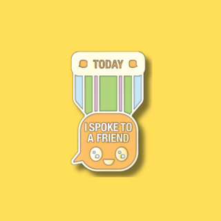 Today, I Spoke to a Friend Pin