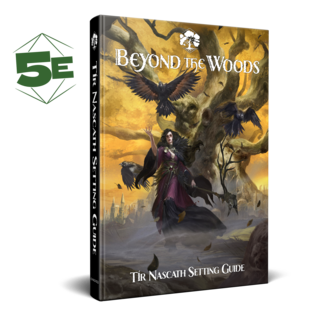 Beyond the Woods 5e Tír Nascath Setting Guide Hardcover