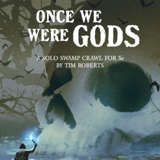 Once We Were Gods - solo 5E TTRPG