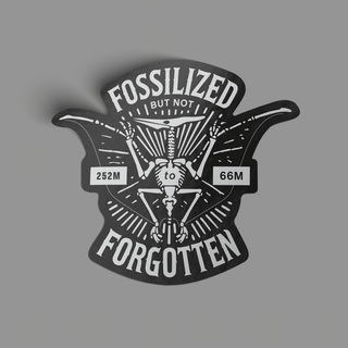 Fossilized But Not Forgotten Sticker