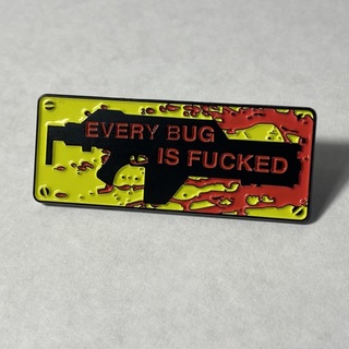 Every Bug is Fucked Enamel Pin