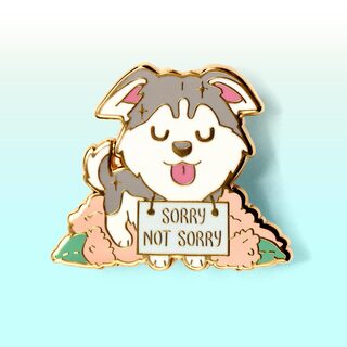 Enamel Pin "Sorry Not Sorry" Husky