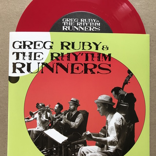 Greg Ruby and the Rhythm Runners - 45 RPM red vinyl (2012)