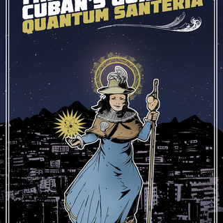 The Assimilated Cuban's Guide to Quantum Santeria by Carlos Hernandez