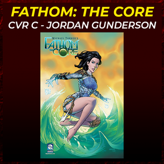 Fathom The Core Cover C - Jordan Gunderson