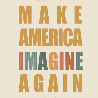 Make America Imagine Again Art Print