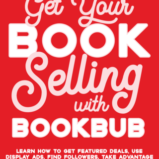 Get Your Book Selling with Bookbub (digital edition)