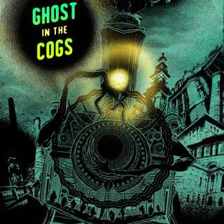 Ghost in the Cogs: Steam-Powered Ghost Stories (paperback)