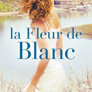 La Fleur de Blanc (Coming of Age/Women’s Lit)