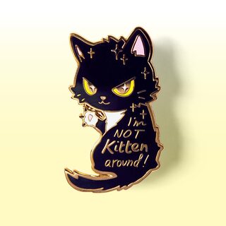 Enamel Pin I'm Not Kitten Around Cat