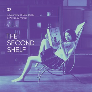 The Second Shelf: Rare Books and Words by Women: Digital Subscription Beginning with Issue Two