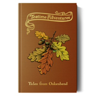 Teatime Adventures: Tales from Oakenbend