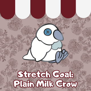 Stretch Goal: Plain Milk Crow