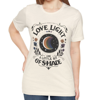 Love, Light, & a Little Bit of Shade T-Shirt