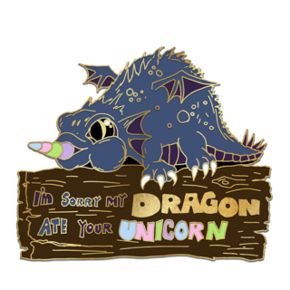 "I'm sorry my dragon ate your unicorn" derpy dragon pin