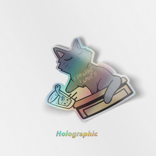 Holographic Vinyl Stickers I Do What I Want (Chartreux Cat)