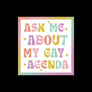 Ask Me About My Gay Agenda Sticker - Pixie Dust Glitter Vinyl Sticker - 2.5"