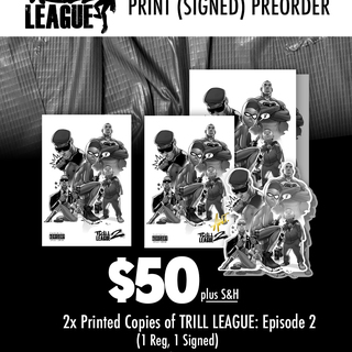 Preorder: 2x TRILL LEAGUE EPISODE 2: Printed (Signed)- $50