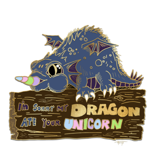"I'm sorry my dragon ate your unicorn" derpy dragon pin