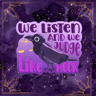 We listen and we Judge sticker