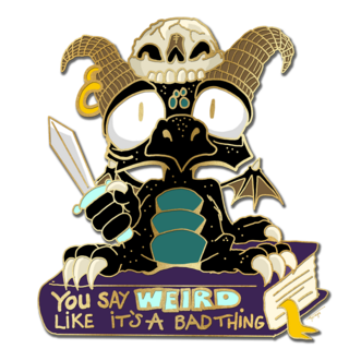 "You say weird like it's a bad thing" derpy dragon pin