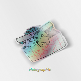 Holographic Vinyl Stickers I Was Normal 3 Cats Ago (Domestic Shorthair Cat)