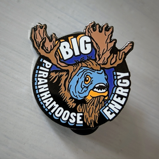ENAMEL PIN: Big Piranhamoose Energy