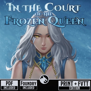 In the Court of the Frozen Queen - Print + Foundry VTT Module (US/Canada/UK/EU)