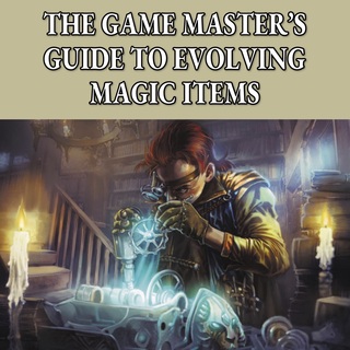 The Game Master's Guide to Evolving Magic Items PDF