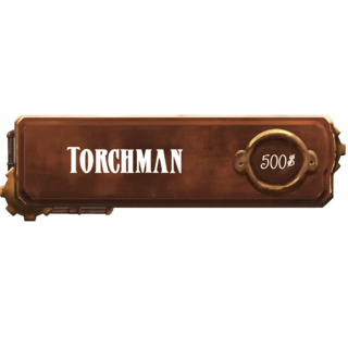 $500 - Torchman*