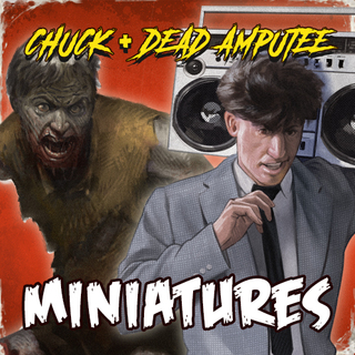 Chuck + Dead Amputee Miniatures