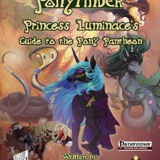 Princess Luminace's Guide to the Pony Pantheon(Pathfinder AND 5E)