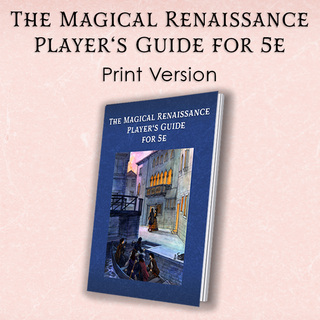 The Magical Renaissance Player’s Guide for 5e – Print
