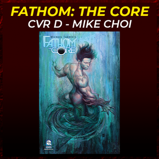 Fathom The Core Cover D - Mike Choi