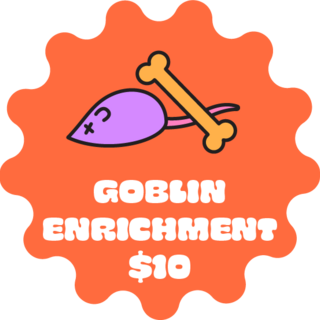 Goblin Enrichment [NO REWARD]