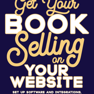 Get Your Book Selling on Your Website (digital edition)