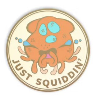 "Just Squiddin'" large enamel pin