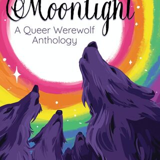 Moonlight: A Queer Werewolf Anthology (Ebook)