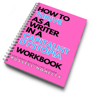 How to Thrive as a Writer in a Capitalist Dystopia Workbook (physical workbook)