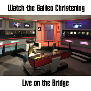 Watch the Galileo Christening Live on the Star Trek Bridge